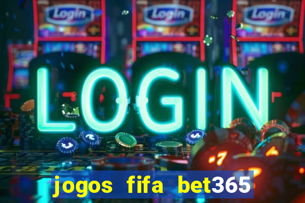 jogos fifa bet365 8 minutos